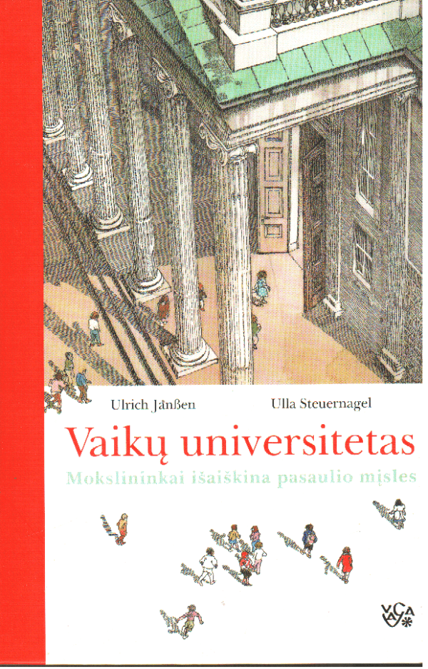 Vaikų universitetas. Mokslininkai išaiškina pasaulio mįsles - Ulrich Janβen, Ulla Steuernagel