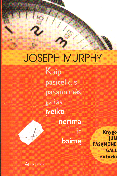 Kaip pasitelkus pasąmonės galias įveikti nerimą ir baimę - Joseph Murphy