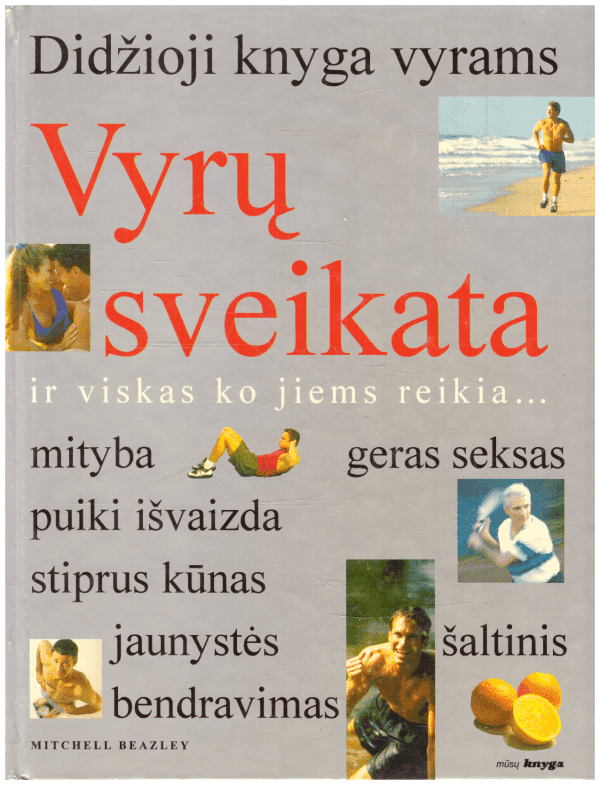 Didžioji knyga vyrams. Vyrų sveikata ir viskas ko jiems reikia - M. Beazley