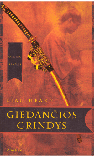 Giedančios grindys. Otorių sakmės (1 knyga) - Lian Hearn