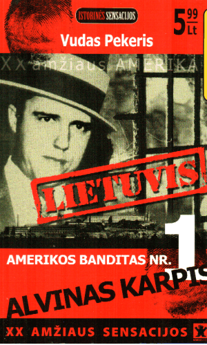 Amerikos banditas Nr. 1 Alvinas Karpis - Vudas Pekeris