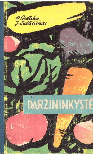 Daržininkystė - P. Svetikas, J. Eidžiūnas