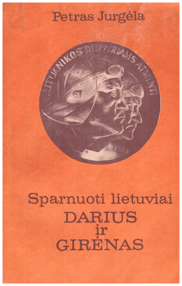 Sparnuoti lietuviai: Darius ir Girėnas - Petras Jurgėla