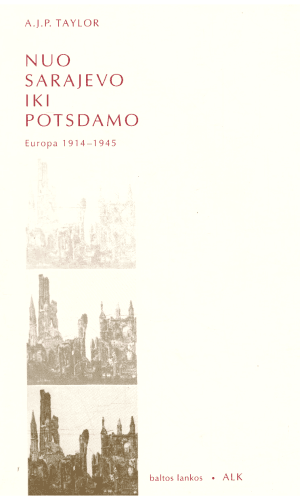 Nuo Sarajevo iki Potsdamo. Europa 1914-1945 - A. J. P. Taylor