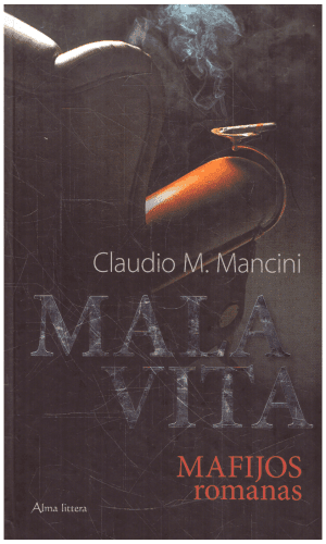 Mala Vita. Mafijos romanas - Claudio M. Mancini