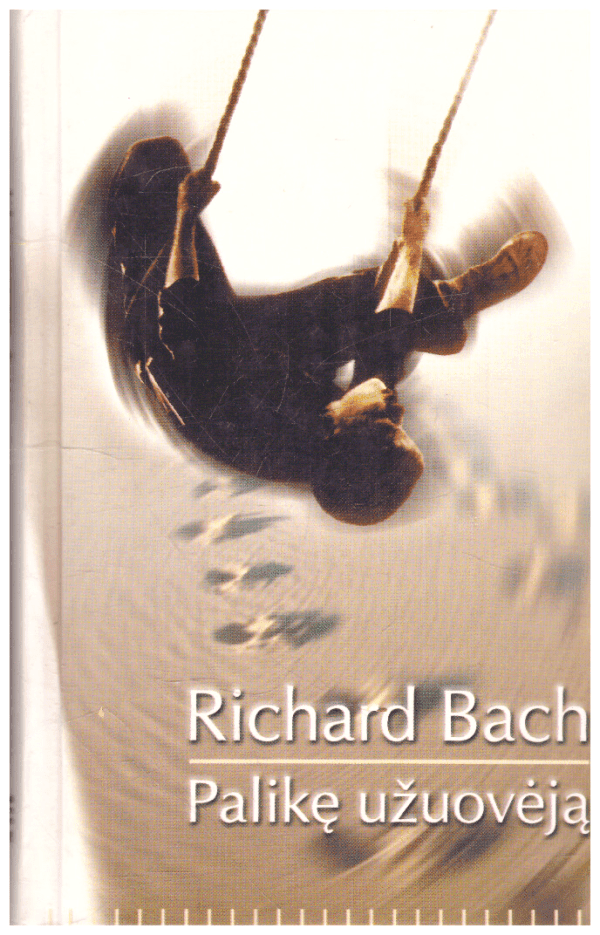 Palikę užuovėją - Richard Bach