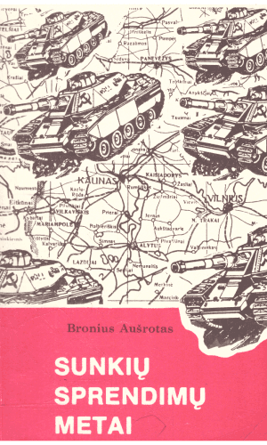 Sunkių sprendimų metai - Bronius Aušrotas