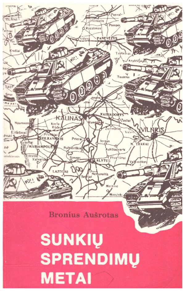 Sunkių sprendimų metai - Bronius Aušrotas