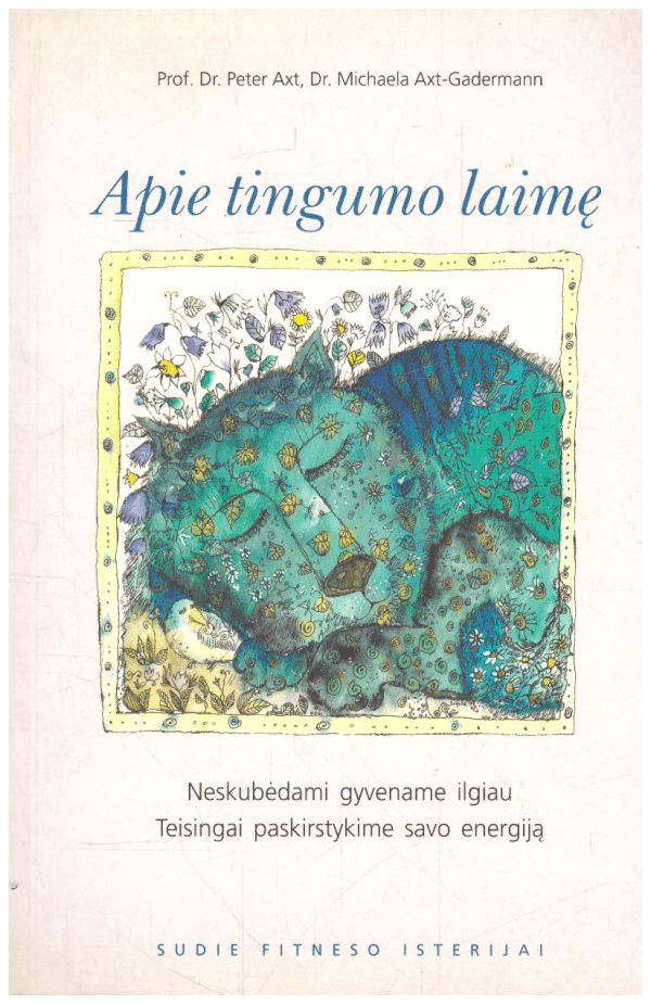 Apie tingumo laimę - Peter Axt, Dr. Michaela Axt-Gadermann