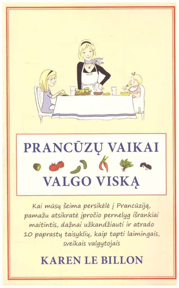 Prancūzų vaikai valgo viską - Karen Le Billon