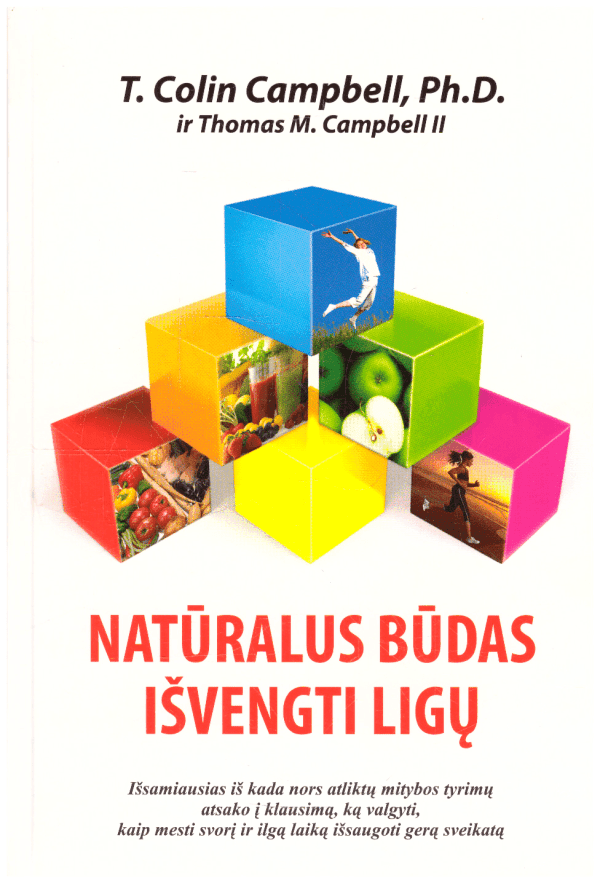 Natūralus būdas išvengti ligų - T. Collin Campbell, Ph.D., Thomas M. Campbell II