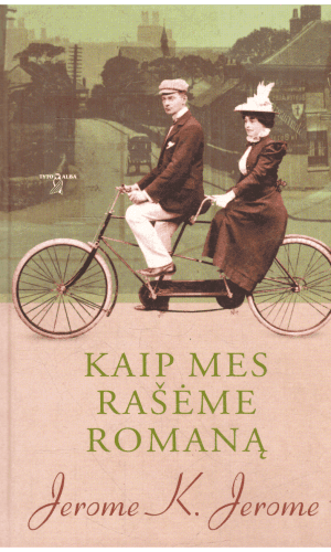 Kaip mes rašėme romaną - Jerome K. Jerome