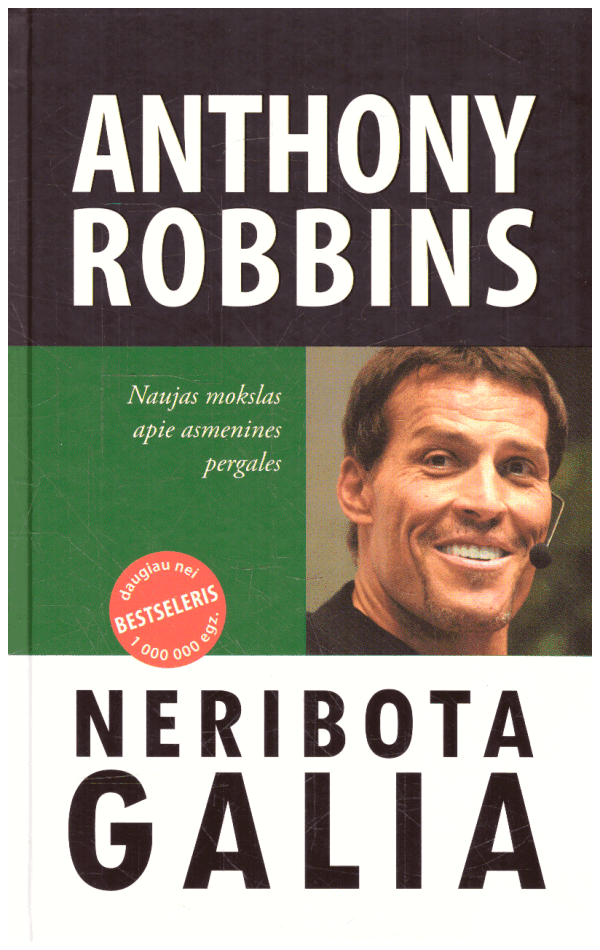 Neribota galia: naujas mokslas apie asmenines pergales - Anthony Robbins