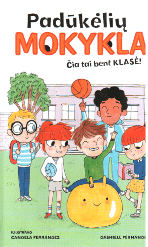 Padūkėlių mokykla. Čia tai bent klasė! - Dashiell Fernández