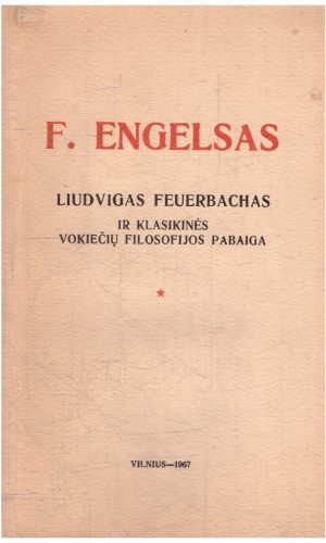 Liudvigas Feuerbachas ir klasikinės vokiečių filosofijos pabaiga - F. Engelsas