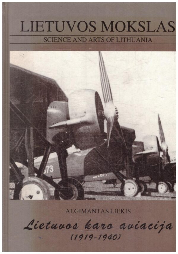 Lietuvos mokslas (21 knyga): Lietuvos karo aviacija (1919-1940) - Algimantas Liekis