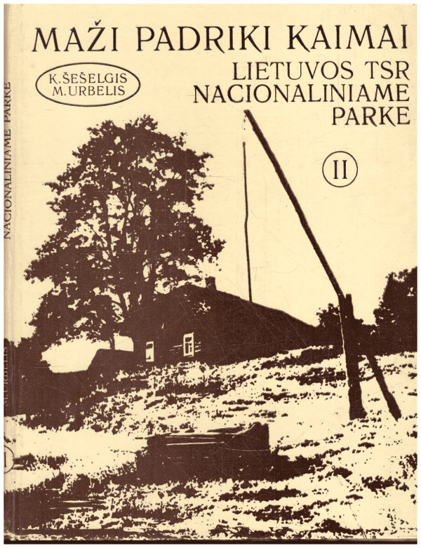 Maži padriki kaimai Lietuvos TSR Nacionaliniame parke (2 dalis) - K. Šešelgis, M. Urbelis