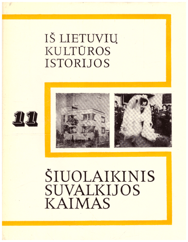 Iš lietuvių kultūros istorijjos (11). Šiuolaikinis Suvalkijos kaimas - I. Butkevičius, V. Kulikauskienė ir kiti