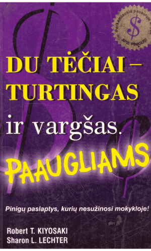 Du tėčiai-turtingas ir vargšas. Paaugliams - Robert T. Kiyosaki, Sharon L. Lechter