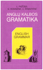 Anglų kalbos gramatika. English Grammar - L. Pažūsis, G. Rosinienė, U. Žemaitienė