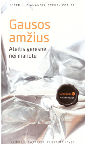 Gausos amžius. Ateitis geresnė, nei manote - Peter H. Diamandis, Steven Kotler