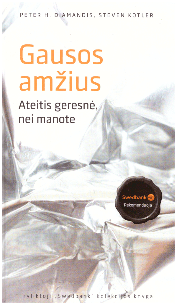 Gausos amžius. Ateitis geresnė, nei manote - Peter H. Diamandis, Steven Kotler