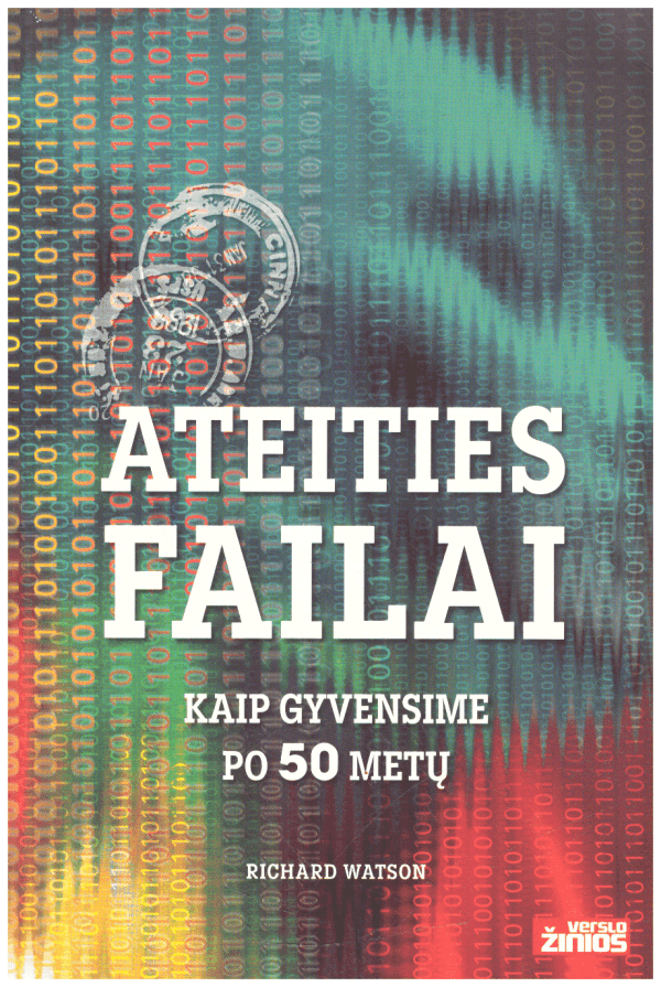 Ateities failai: kaip gyvensime po 50 metų - Richard Watson