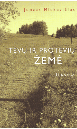 Tėvų ir protėvių žemė (2 knyga) - Juozas Mickevičius