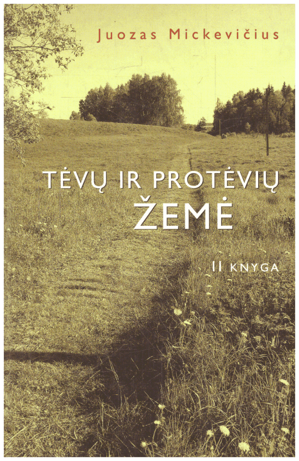 Tėvų ir protėvių žemė (2 knyga) - Juozas Mickevičius