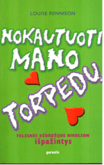 Nokautuoti mano torpedų. Tolesnės Džordžijos Nikolson išpažintys - Louise Rennison