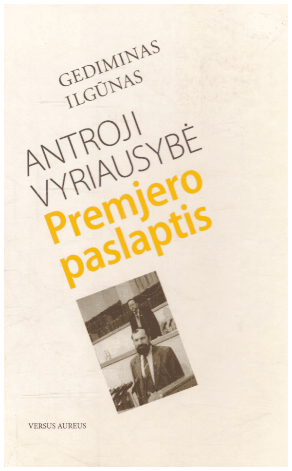 Antroji vyriausybė: Premjero paslaptis - Gediminas Ilgūnas