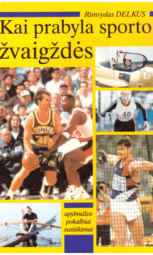 Kai prabyla sporto žvaigždės - Rimvydas Delkus