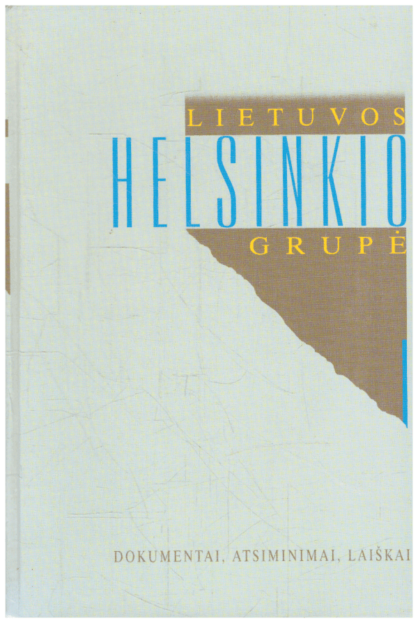 Lietuvos Helsinkio grupė (dokumentai, atsiminimai, laiškai)