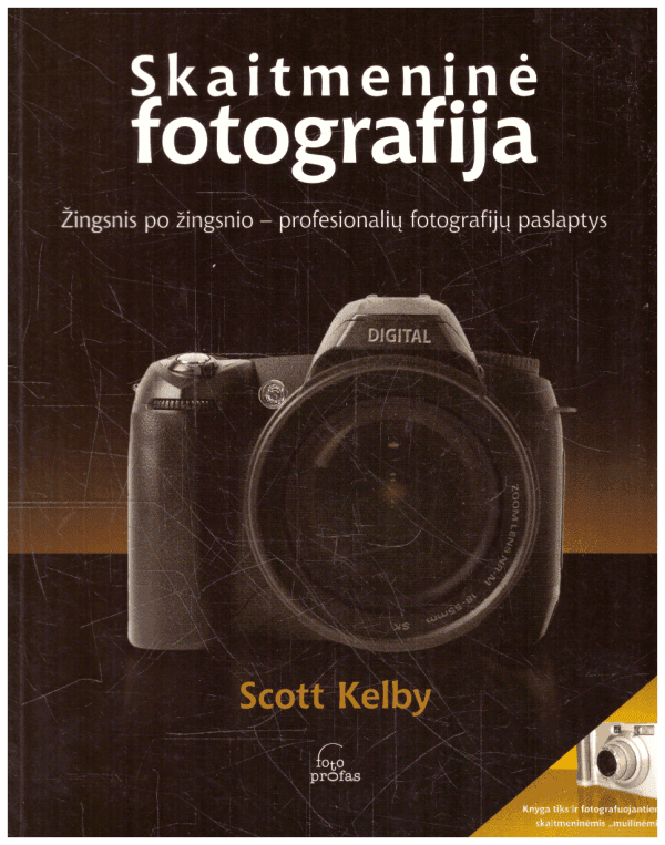 Skaitmeninė fotografija: žingsnis po žingsnio-profesionalių fotografijų paslaptys - Scott Kelby