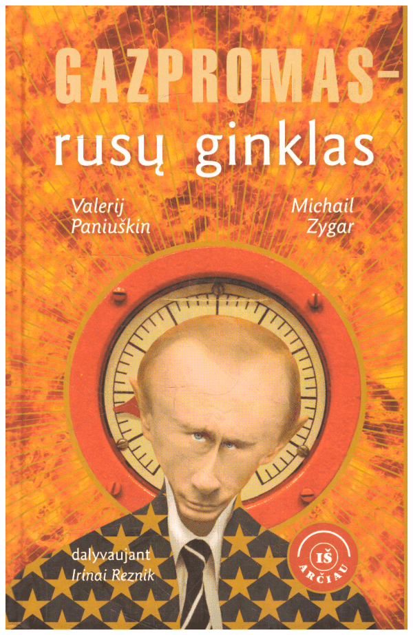 Gazpromas-rusų ginklas - Valerij Paniuškin, Michail Zygar