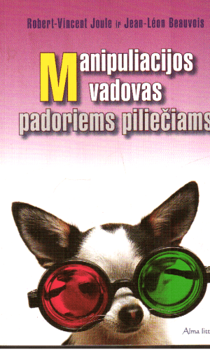 Manipuliacijos vadovas padoriems piliečiams - Robert-Vincent Joule, Jean-Leon Beauvois