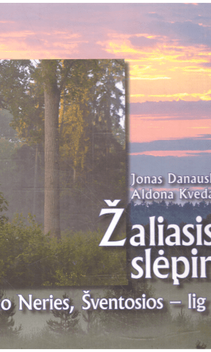 Žaliasis slėpinys: nuo Neries, Šventosios – lig Lėno - Jonas Danauskas, Aldona Kvedarienė