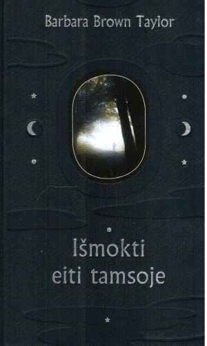 Išmokti eiti tamsoje - Barbara Brown Taylor