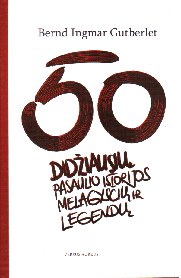 50 didžiausių pasaulio istorijos melagysčių - Bernd Ingmar Gutberlet