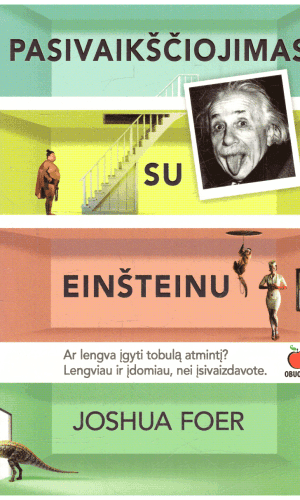 Pasivaikščiojimas su Einšteinu: kaip išlavinti tobulą atmintį - Joshua Foer