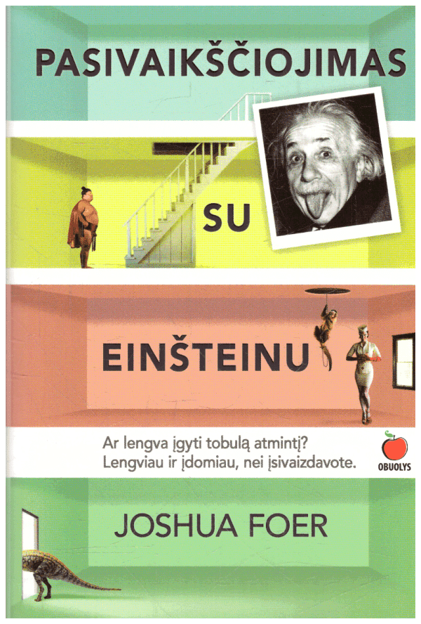 Pasivaikščiojimas su Einšteinu: kaip išlavinti tobulą atmintį - Joshua Foer