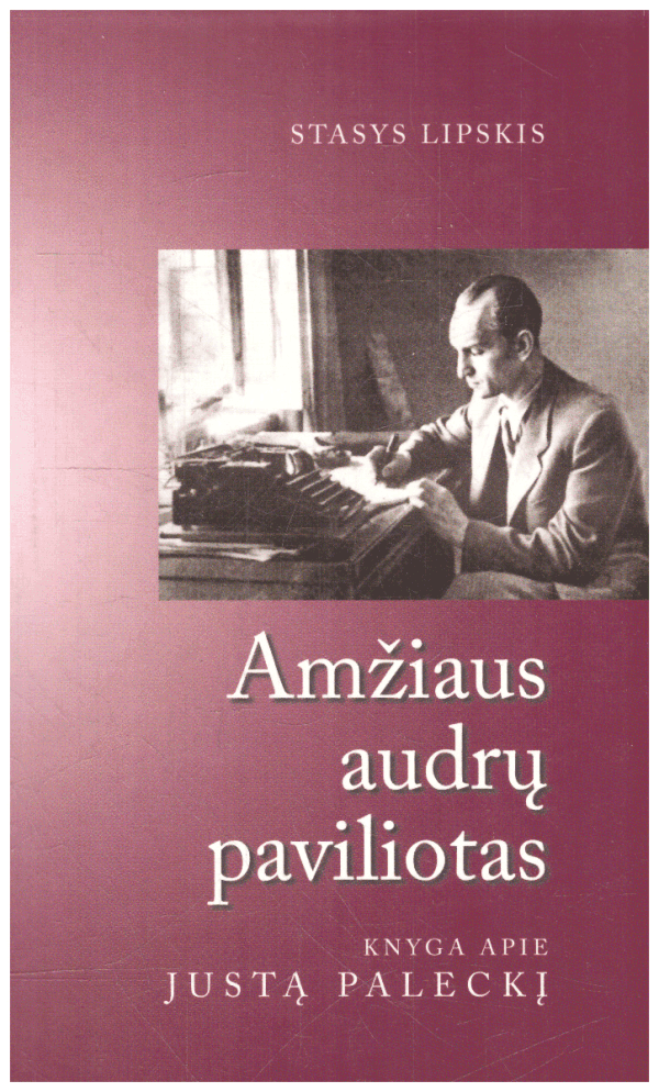 Amžiaus audrų paviliotas. Knyga apie Justą Paleckį - Stasys Lipskis (su autoriaus dedikacija, autografu)