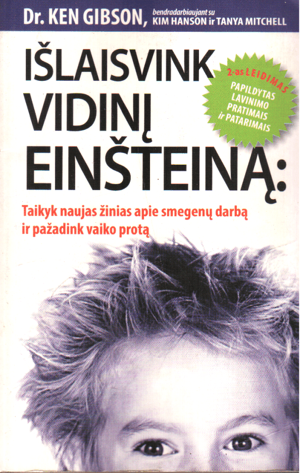 Išlaisvink vidinį Einšteiną. Taikyk naujas žinias apie smegenų darbą ir pažadink vaiko protą -