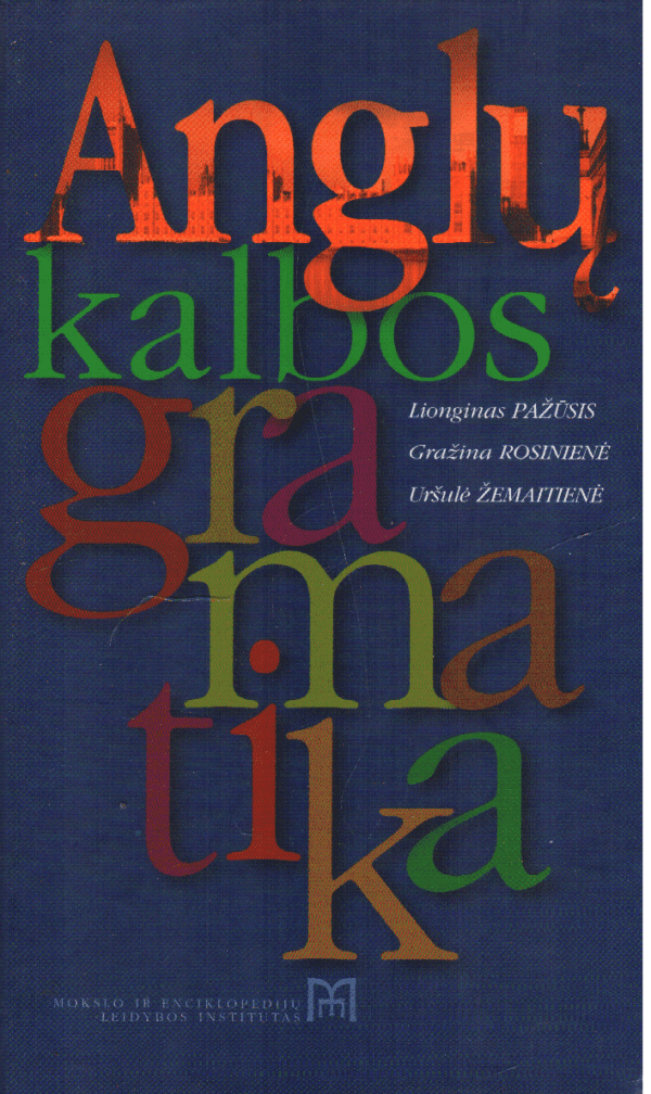 Anglų kalbos gramatika - Lioginas Pažūsis, Gražina Rosinienė, Uršulė Žemaitienė
