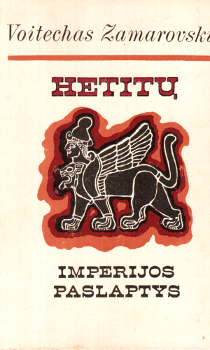 Hetitų imperijos paslaptys - Voitechas Zamarovskis