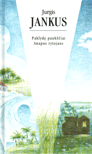 Paklydę paukščiai. Anapus rytojaus - Jurgis Jankus