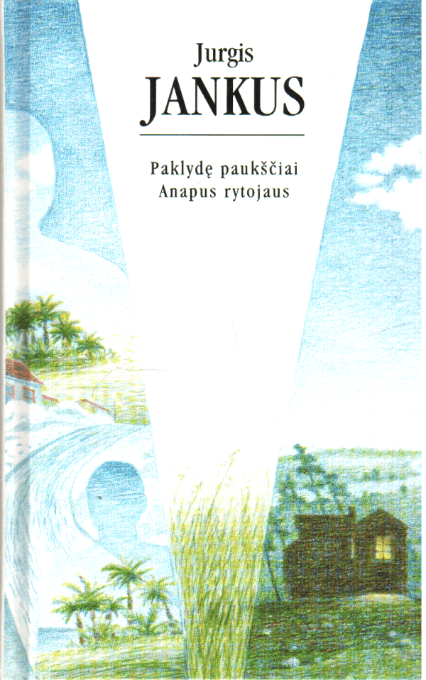 Paklydę paukščiai. Anapus rytojaus - Jurgis Jankus