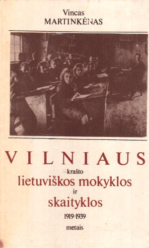 Vilniaus krašto lietuviškos mokyklos ir skaityklos 1919-1939 metais - Vincas Martinkėnas