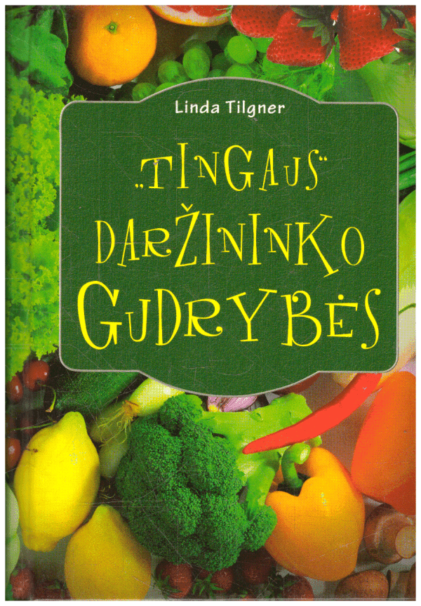 „Tingaus“ daržininko gudrybės - Linda Tilgner