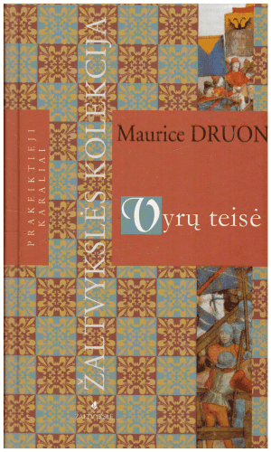 Vyrų teisė. Prakeiktieji karaliai (4) - Maurice Druon